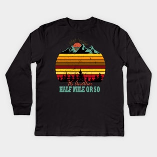 sunset It's Another Half Of Mile Or So Kids Long Sleeve T-Shirt